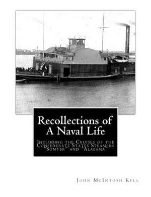 Recollections of a Naval Life de John McIntosh Kell