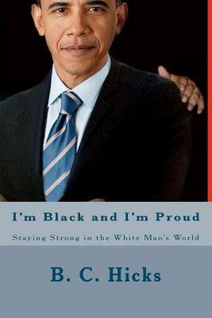 I'm Black and I'm Proud de B. C. Hicks