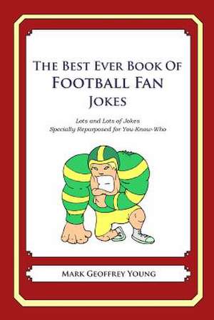 The Best Ever Book of Football Fan Jokes de Mark Geoffrey Young