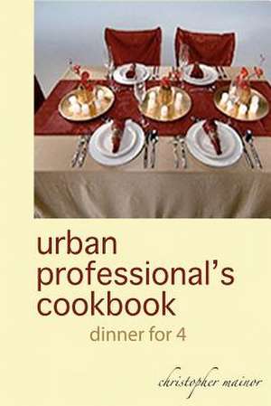 Urban Professional's Cookbook de MR Christopher Michael Mainor