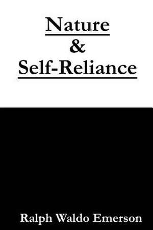 Nature & Self-Reliance by Ralph Waldo Emerson de Ralph Waldo Emerson