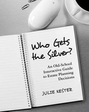 Who Gets the Silver? de Julie Kester