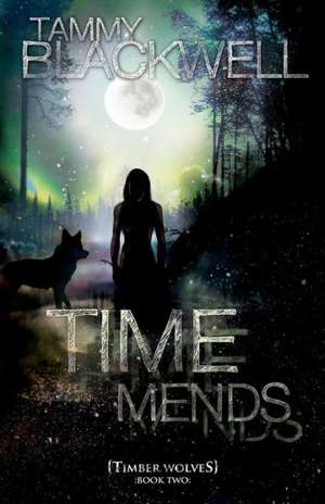 Time Mends: Timber Wolves de Tammy Blackwell