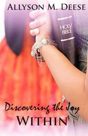 Discovering the Joy Within de Allyson M. Deese