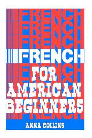 French for American Beginners de Anna Collins