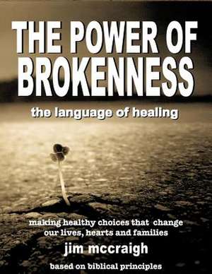 The Power of Brokenness de Jim McCraigh