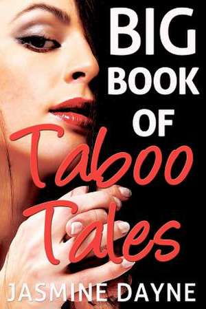 Big Book of Taboo Tales de Jasmine Dayne