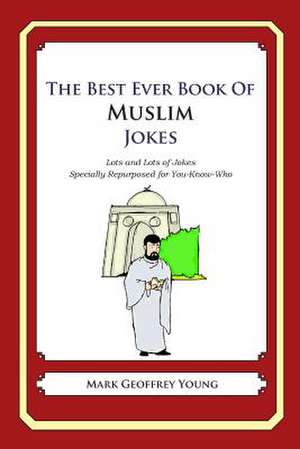 The Best Ever Book of Muslim Jokes de Mark Geoffrey Young