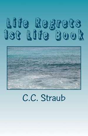 Life Regrets de C. C. Straub