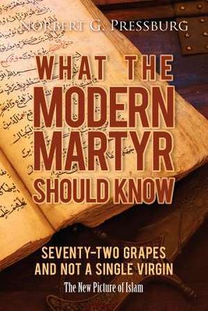 What the Modern Martyr Should Know de Norbert G. Pressburg