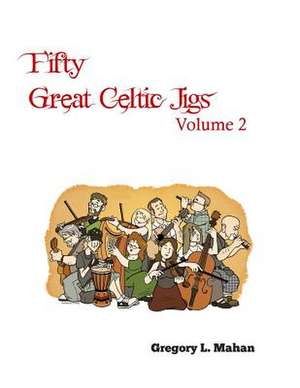 Fifty Great Celtic Jigs Vol 2 de Gregory L. Mahan