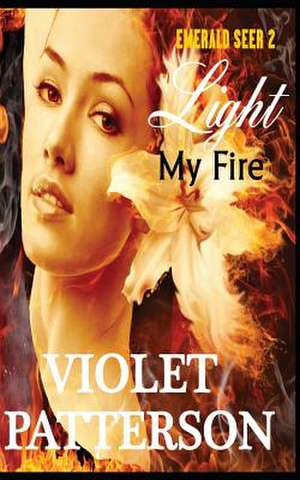 Light My Fire de Violet Patterson