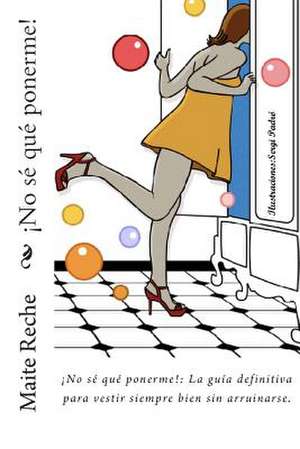 No Se Que Ponerme! de Maite Reche