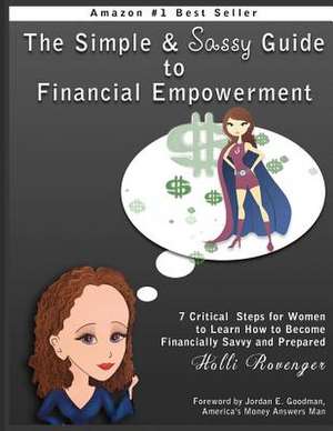 The Simple and Sassy Guide to Financial Empowerment de Holli Rovenger