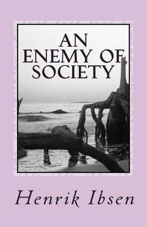 An Enemy of Society de Henrik Ibsen