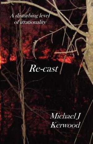 Re-Cast de Michael J. Kerwood