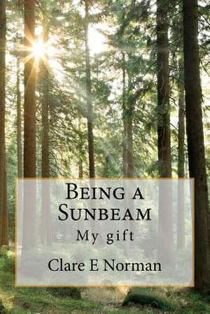 Being a Sunbeam de Clare E. Norman Pcc