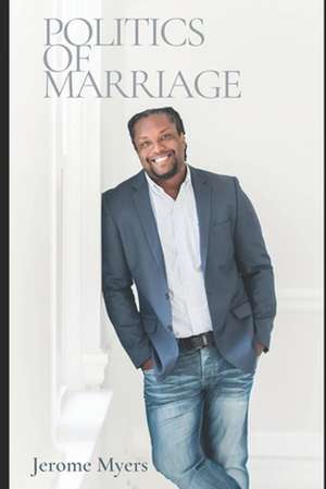 Politics of Marriage de J. Myers