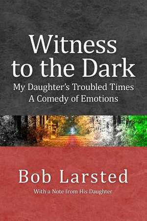 Witness to the Dark de Bob Larsted