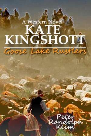 Goose Lake Rustlers de Peter Randolph Keim