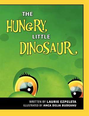 The Hungry Little Dinosaur de Laurie Ezpeleta