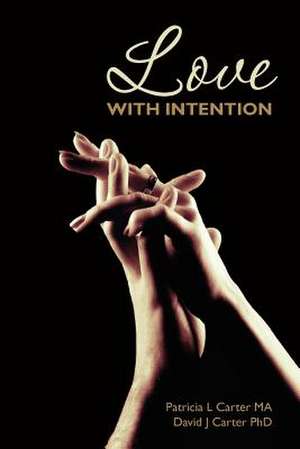 Love with Intention de Patricia L. Carter Ma