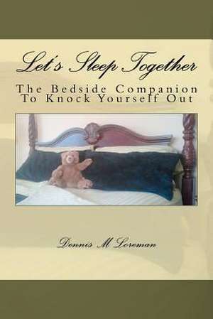 Let's Sleep Together de MR Dennis M. Loreman Jr