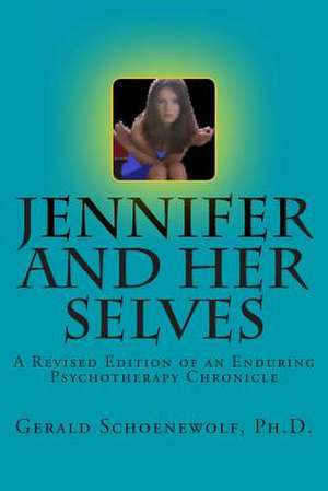 Jennifer and Her Selves de Gerald Schoenewolf Ph. D.