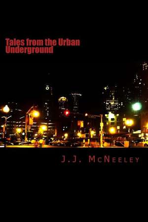 Tales from the Urban Underground de McNeeley, J. J.