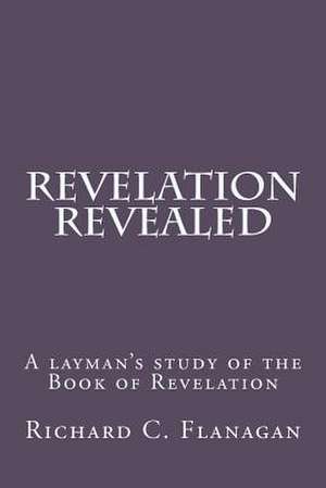 Revelation Revealed de MR Richard C. Flanagan