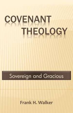 Covenant Theology de Frank H. Walker