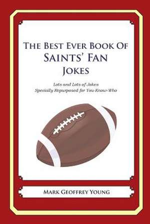 The Best Ever Book of Saints' Fan Jokes de Mark Geoffrey Young