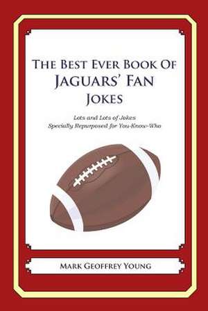 The Best Ever Book of Jaguars' Fan Jokes de Mark Geoffrey Young