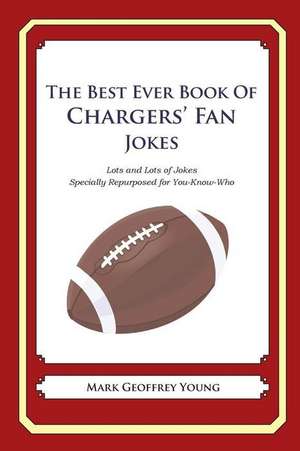 The Best Ever Book of Chargers' Fan Jokes de Mark Geoffrey Young