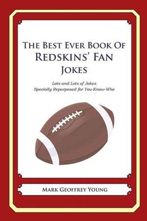 The Best Ever Book of Redskins' Fan Jokes de Mark Geoffrey Young