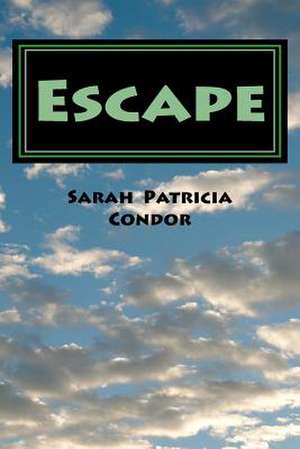 Escape de Sarah Patricia Condor