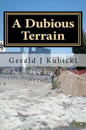 A Dubious Terrain de MR Gerald J. Kubicki