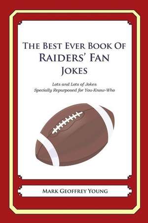 The Best Ever Book of Raiders' Fan Jokes de Mark Geoffrey Young