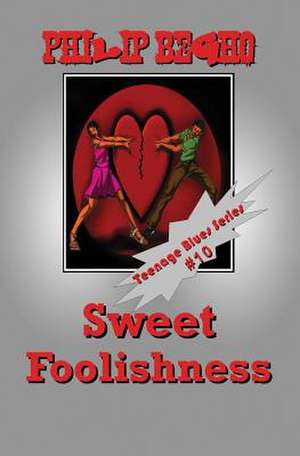 Sweet Foolishness de Philip Begho