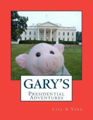 Gary's Presidential Adventures de Lisa Anna York