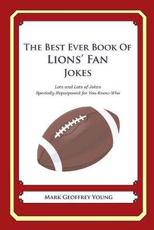 The Best Ever Book of Lions' Fan Jokes de Mark Geoffrey Young