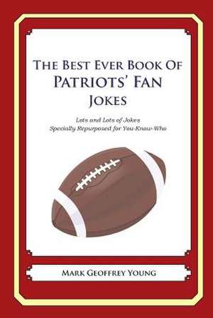 The Best Ever Book of Patriots' Fan Jokes de Mark Geoffrey Young