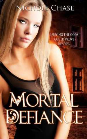 Mortal Defiance de Nichole Chase