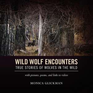 Wild Wolf Encounters de Monica Glickman