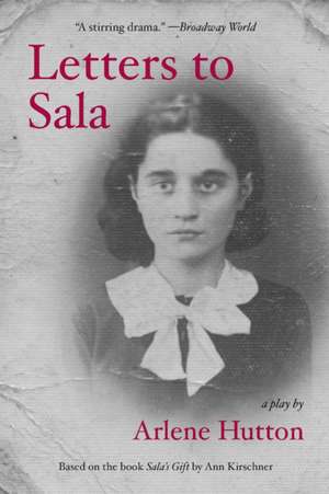 Letters to Sala: A Play de Arlene Hutton