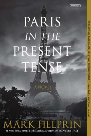 Paris in the Present Tense de Mark Helprin