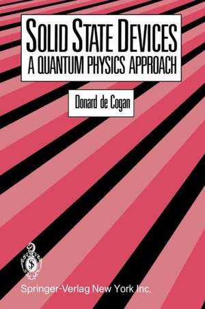 Solid State Devices: A Quantum Physics Approach de D. DE COGAN