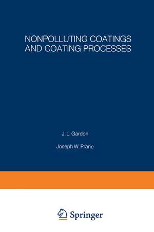 Nonpolluting Coatings and Coating Processes: Proceedings of an ACS Symposium held August 30–31, 1972, in New York City de J. Gardon