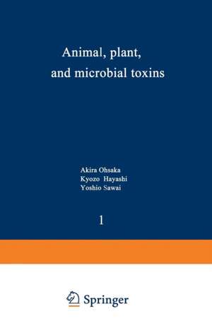 Animal, Plant, and Microbial Toxins: Volume 1—Biochemistry de Akira Ohsaka