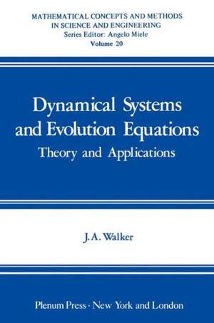 Dynamical Systems and Evolution Equations: Theory and Applications de John A. Walker